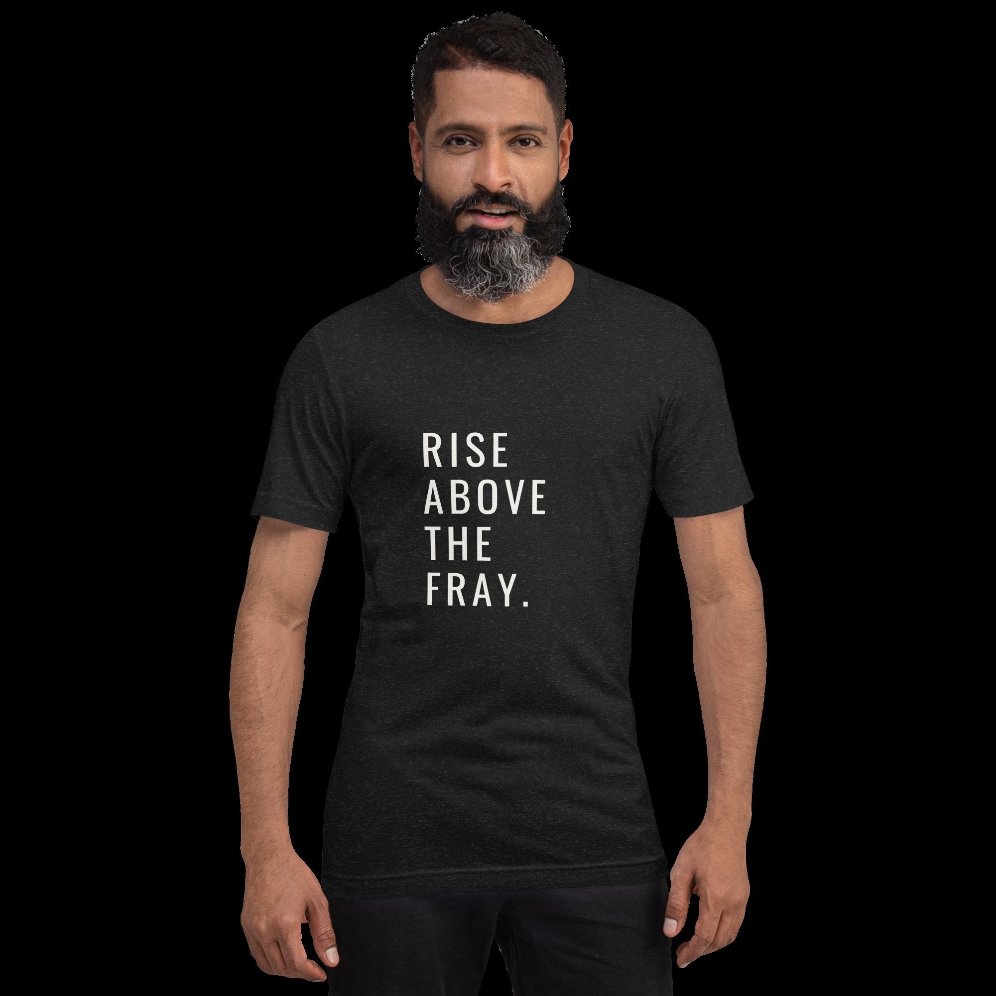 Image of a man wearing a t-shirt that reads, "Rise Above the Fray"