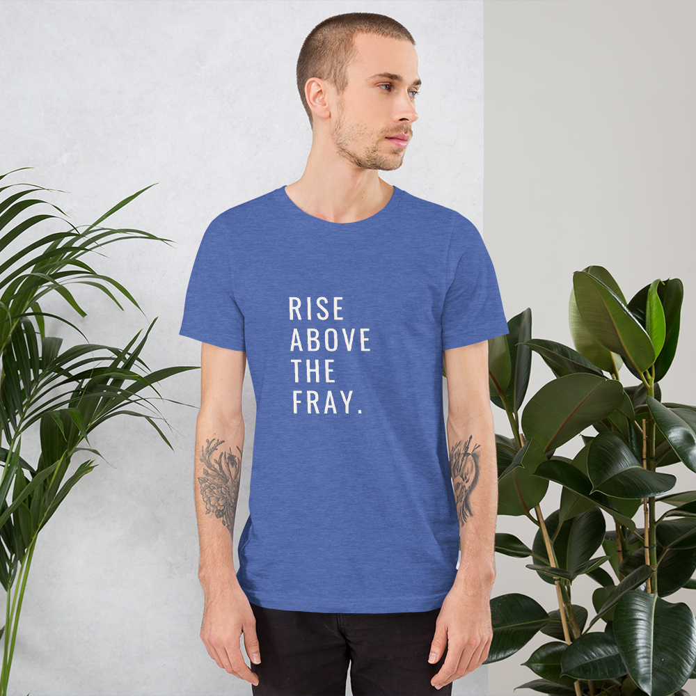 An image of a man wearing a t-shirt that reads, "Rise above the fray."