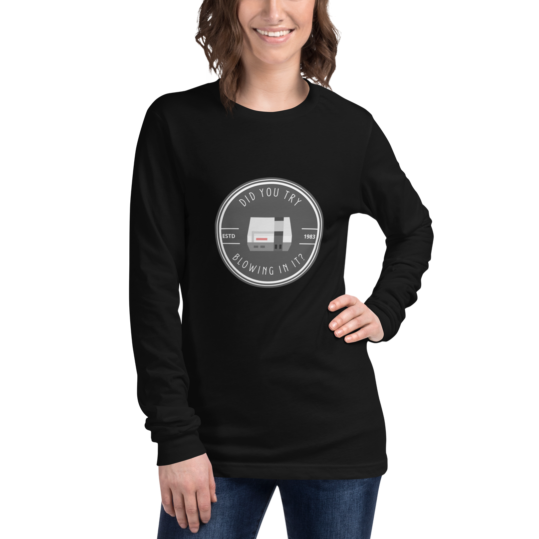 Did You Try Blowing In It All Genders Long Sleeve Tee