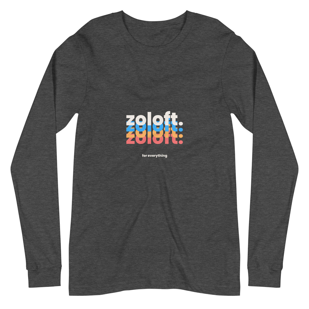 Zoloft For Everything All Genders Long Sleeve Tee