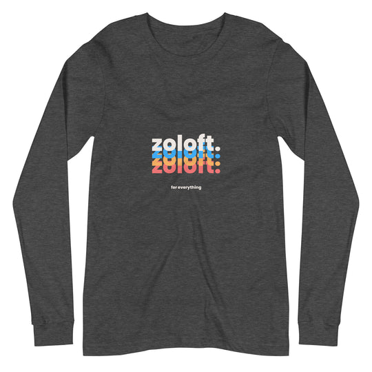 Zoloft For Everything All Genders Long Sleeve Tee