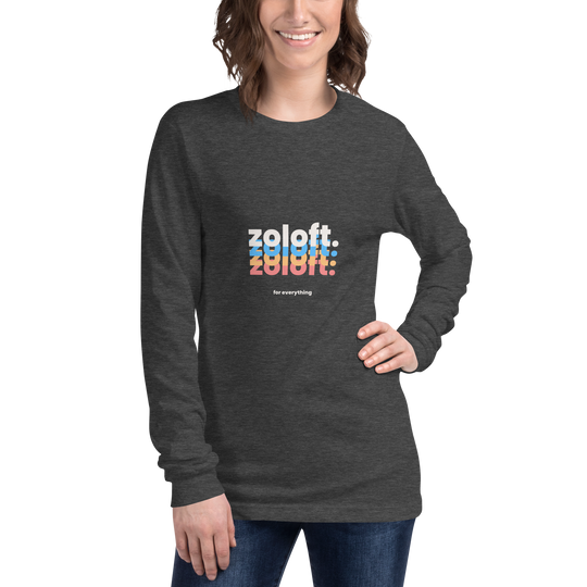 Zoloft For Everything All Genders Long Sleeve Tee