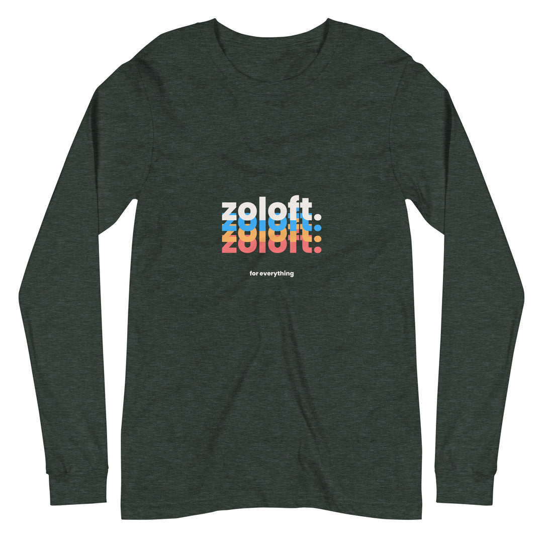 Zoloft For Everything All Genders Long Sleeve Tee