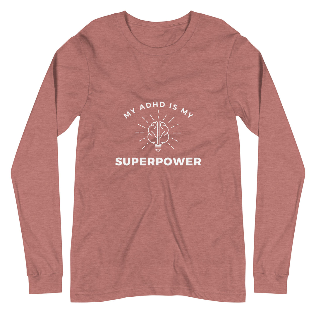 My ADHD is My Superpower All Genders Long Sleeve Tee