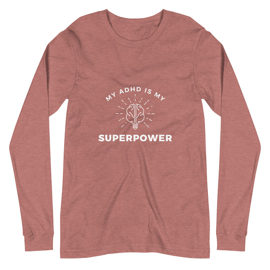 My ADHD is My Superpower All Genders Long Sleeve Tee