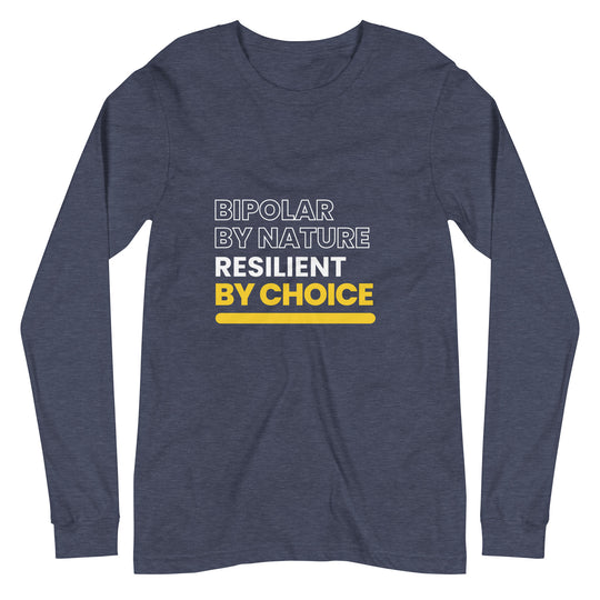 Bipolar By Nature, Resilient By Choice All Genders Long Sleeve Tee