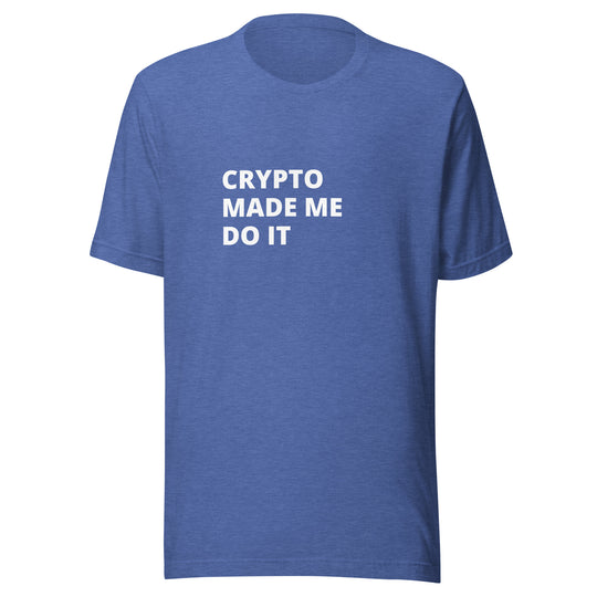 Crypto Made Me Do It All Genders T-shirt