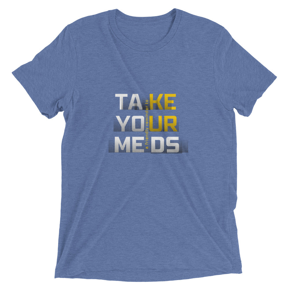 Take Your Meds All Genders T-Shirt