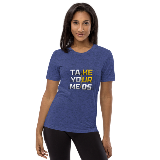 Take Your Meds All Genders T-Shirt