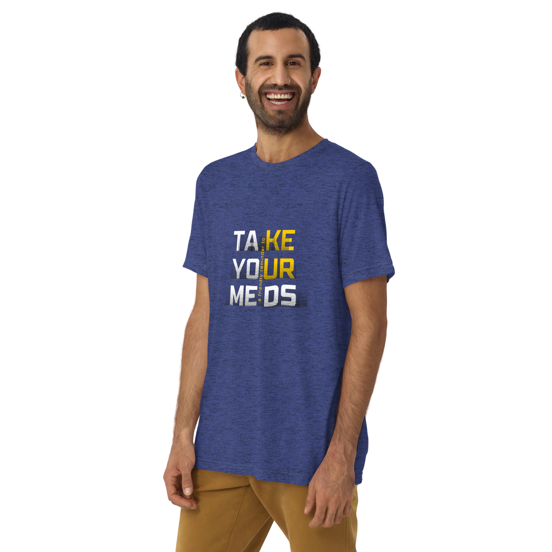 Take Your Meds All Genders T-Shirt