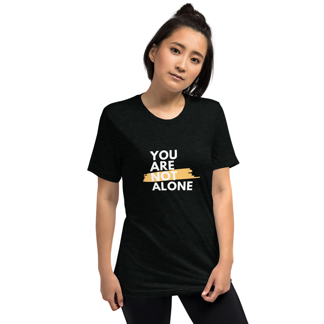 You Are Not Alone All Genders T-shirt