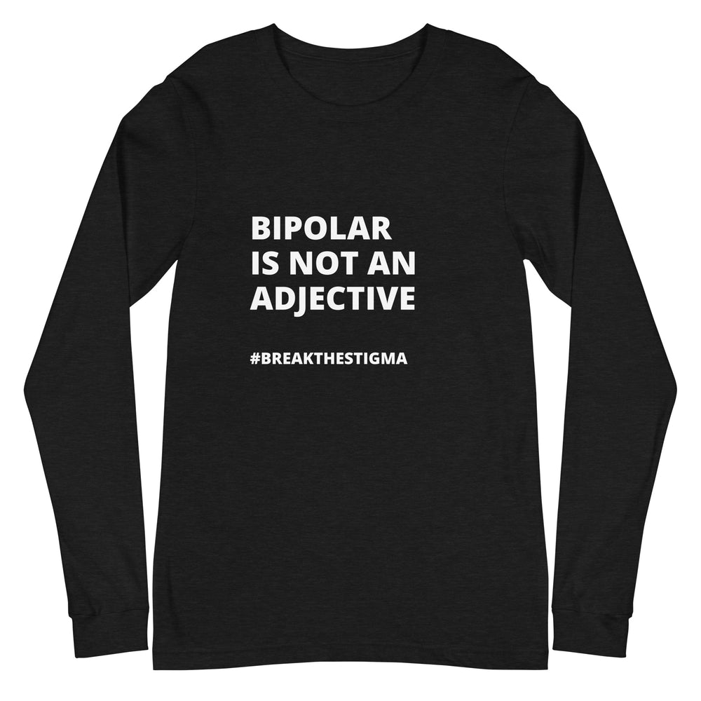 Bipolar is Not an Adjective All Genders Long Sleeve Tee
