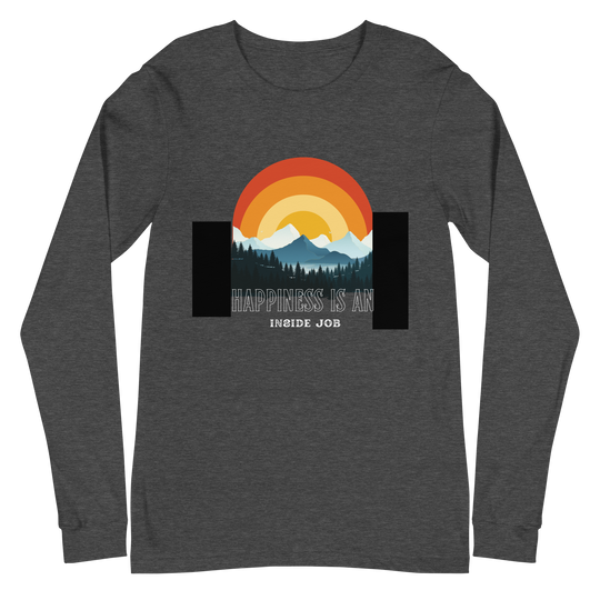 Happiness is an Inside Job All Genders Long Sleeve Tee