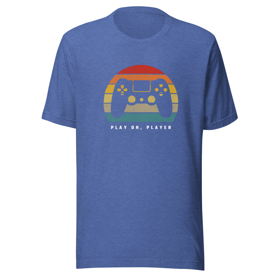 Play On, Player All Genders T-shirt