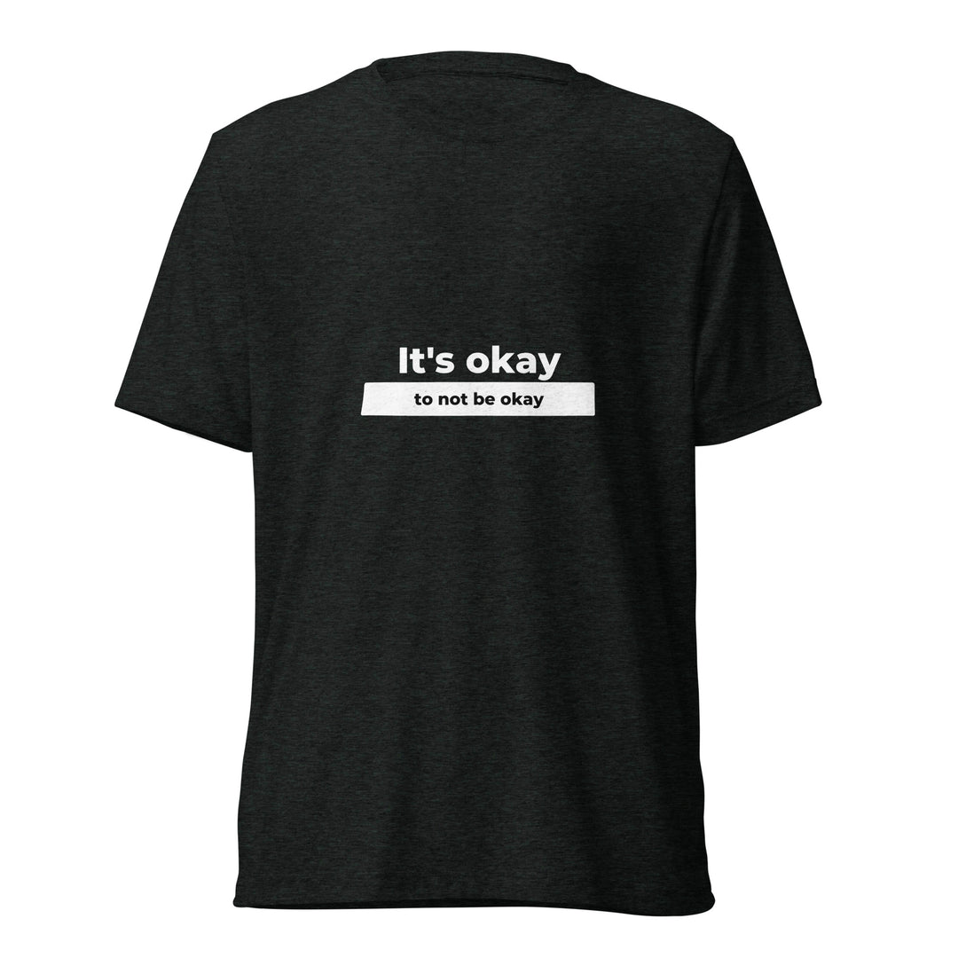 It's Okay To Not Be Okay All Genders Tri-Blend T-shirt